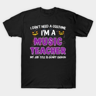 I_m A Music Teacher My Job Title Is Scary Costume Shirt T-Shirt